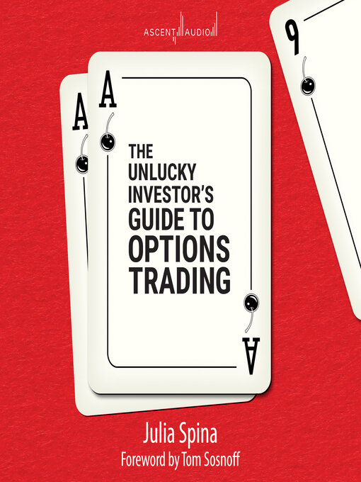 Title details for The Unlucky Investor's Guide to Options Trading by Julia Spina - Available